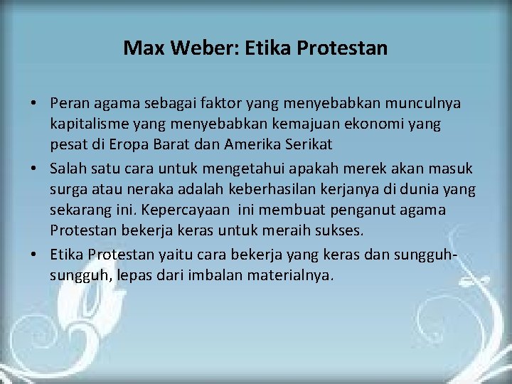 Max Weber: Etika Protestan • Peran agama sebagai faktor yang menyebabkan munculnya kapitalisme yang Max Weber: Etika Protestan • Peran agama sebagai faktor yang menyebabkan munculnya kapitalisme yang