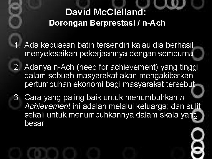 David Mc. Clelland: Dorongan Berprestasi / n-Ach 1. Ada kepuasan batin tersendiri kalau dia David Mc. Clelland: Dorongan Berprestasi / n-Ach 1. Ada kepuasan batin tersendiri kalau dia