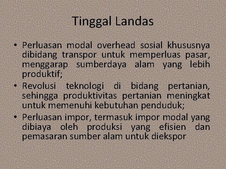 Tinggal Landas • Perluasan modal overhead sosial khususnya dibidang transpor untuk memperluas pasar, menggarap Tinggal Landas • Perluasan modal overhead sosial khususnya dibidang transpor untuk memperluas pasar, menggarap