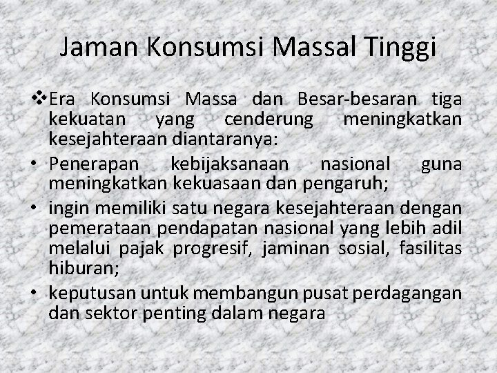Jaman Konsumsi Massal Tinggi v. Era Konsumsi Massa dan Besar-besaran tiga kekuatan yang cenderung Jaman Konsumsi Massal Tinggi v. Era Konsumsi Massa dan Besar-besaran tiga kekuatan yang cenderung