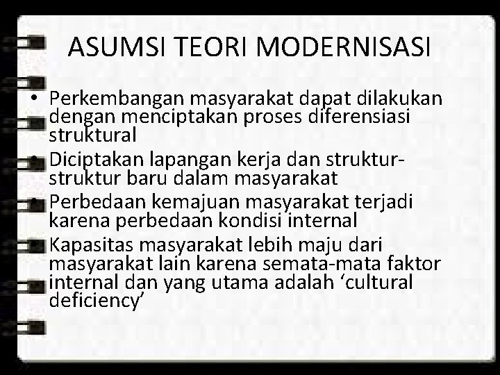 ASUMSI TEORI MODERNISASI • Perkembangan masyarakat dapat dilakukan dengan menciptakan proses diferensiasi struktural • ASUMSI TEORI MODERNISASI • Perkembangan masyarakat dapat dilakukan dengan menciptakan proses diferensiasi struktural •