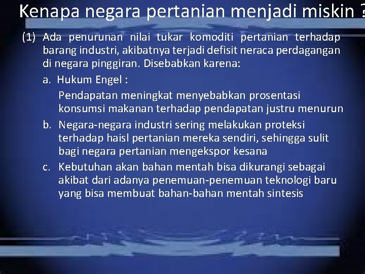 Kenapa negara pertanian menjadi miskin ? (1) Ada penurunan nilai tukar komoditi pertanian terhadap Kenapa negara pertanian menjadi miskin ? (1) Ada penurunan nilai tukar komoditi pertanian terhadap