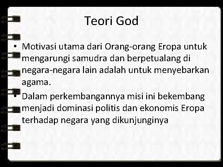 Teori God • Motivasi utama dari Orang-orang Eropa untuk mengarungi samudra dan berpetualang di Teori God • Motivasi utama dari Orang-orang Eropa untuk mengarungi samudra dan berpetualang di