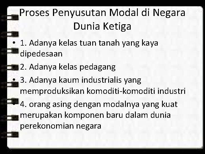 Proses Penyusutan Modal di Negara Dunia Ketiga • 1. Adanya kelas tuan tanah yang Proses Penyusutan Modal di Negara Dunia Ketiga • 1. Adanya kelas tuan tanah yang