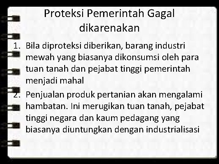 Proteksi Pemerintah Gagal dikarenakan 1. Bila diproteksi diberikan, barang industri mewah yang biasanya dikonsumsi Proteksi Pemerintah Gagal dikarenakan 1. Bila diproteksi diberikan, barang industri mewah yang biasanya dikonsumsi