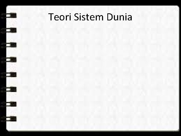 Teori Sistem Dunia Teori Sistem Dunia