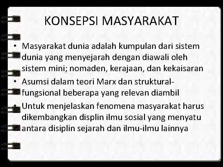 KONSEPSI MASYARAKAT • Masyarakat dunia adalah kumpulan dari sistem dunia yang menyejarah dengan diawali KONSEPSI MASYARAKAT • Masyarakat dunia adalah kumpulan dari sistem dunia yang menyejarah dengan diawali