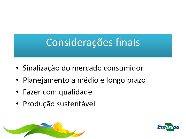 Considerações finais • • Sinalização do mercado consumidor Planejamento a médio e longo prazo