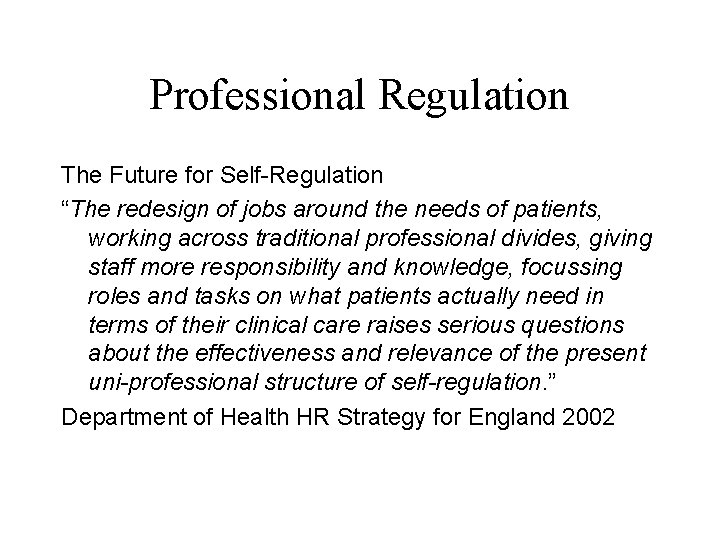 Professional Regulation The Future for Self-Regulation “The redesign of jobs around the needs of