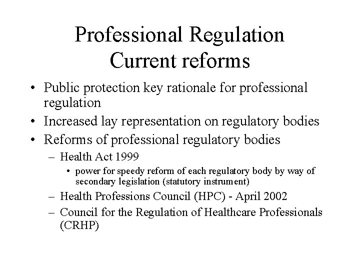 Professional Regulation Current reforms • Public protection key rationale for professional regulation • Increased