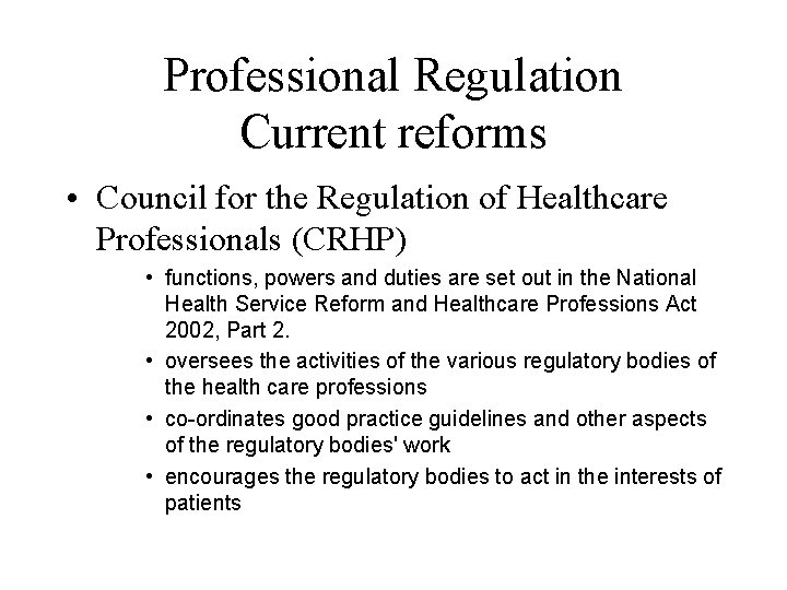 Professional Regulation Current reforms • Council for the Regulation of Healthcare Professionals (CRHP) •