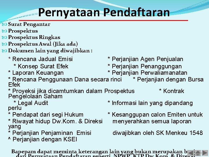 Pernyataan Pendaftaran Surat Pengantar Prospektus Ringkas Prospektus Awal (Jika ada) Dokumen lain yang diwajibkan