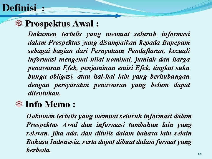 Definisi : T Prospektus Awal : Dokumen tertulis yang memuat seluruh informasi dalam Prospektus