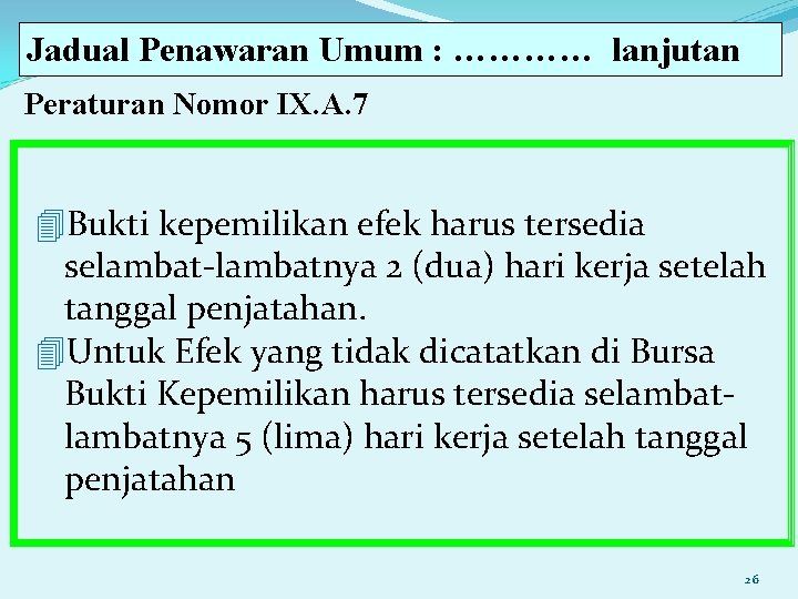 Jadual Penawaran Umum : ………… lanjutan Peraturan Nomor IX. A. 7 4 Bukti kepemilikan