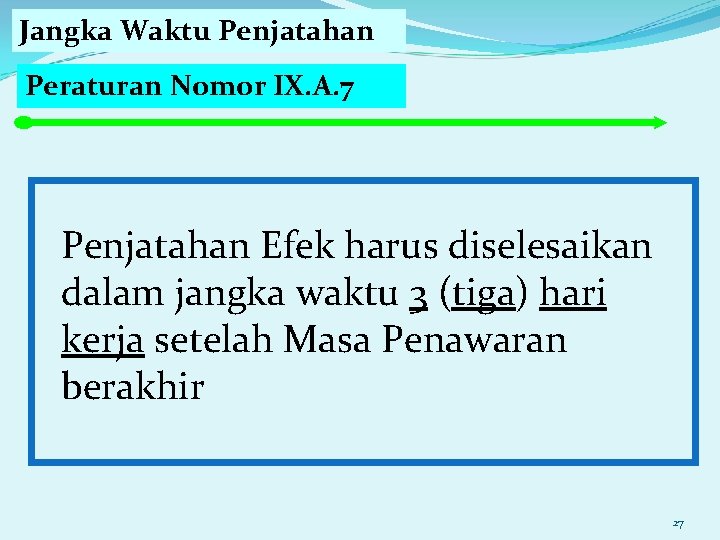 Jangka Waktu Penjatahan Peraturan Nomor IX. A. 7 Penjatahan Efek harus diselesaikan dalam jangka