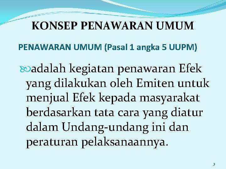 KONSEP PENAWARAN UMUM (Pasal 1 angka 5 UUPM) adalah kegiatan penawaran Efek yang dilakukan