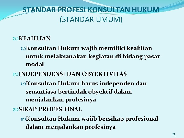 STANDAR PROFESI KONSULTAN HUKUM (STANDAR UMUM) KEAHLIAN Konsultan Hukum wajib memiliki keahlian untuk melaksanakan