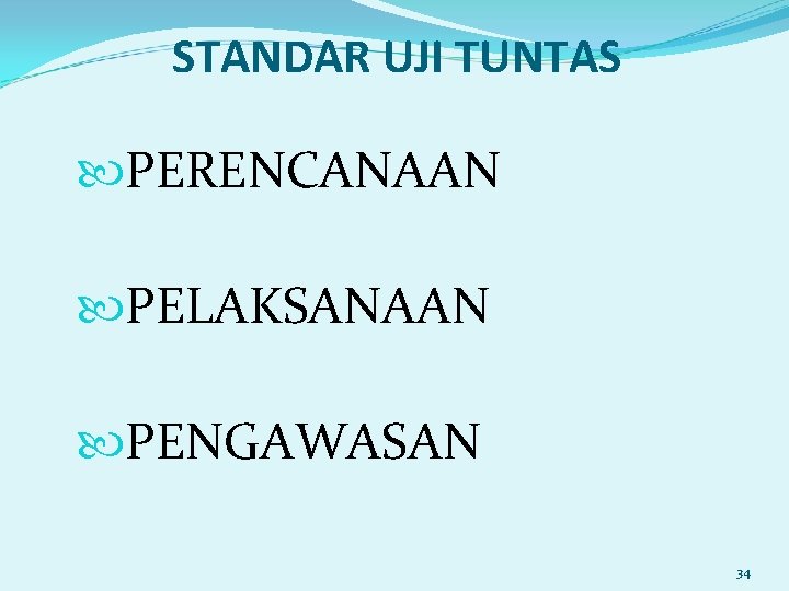 STANDAR UJI TUNTAS PERENCANAAN PELAKSANAAN PENGAWASAN 34 