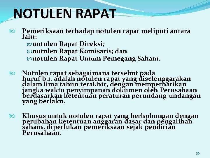 NOTULEN RAPAT Pemeriksaan terhadap notulen rapat meliputi antara lain: notulen Rapat Direksi; notulen Rapat