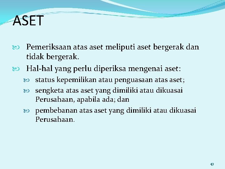 ASET Pemeriksaan atas aset meliputi aset bergerak dan tidak bergerak. Hal-hal yang perlu diperiksa