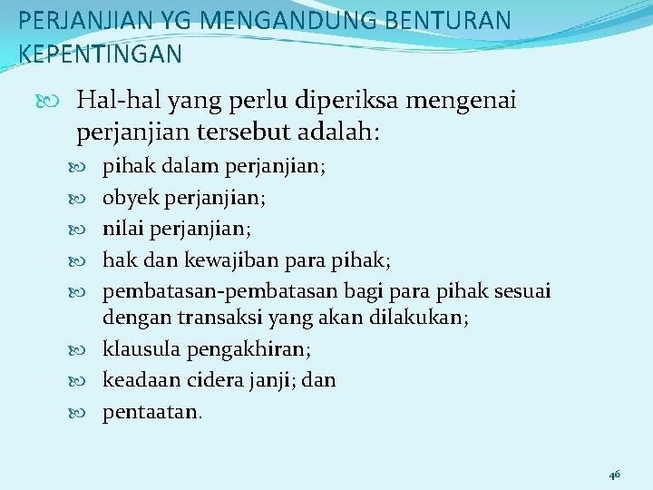 PERJANJIAN YG MENGANDUNG BENTURAN KEPENTINGAN Hal-hal yang perlu diperiksa mengenai perjanjian tersebut adalah: pihak