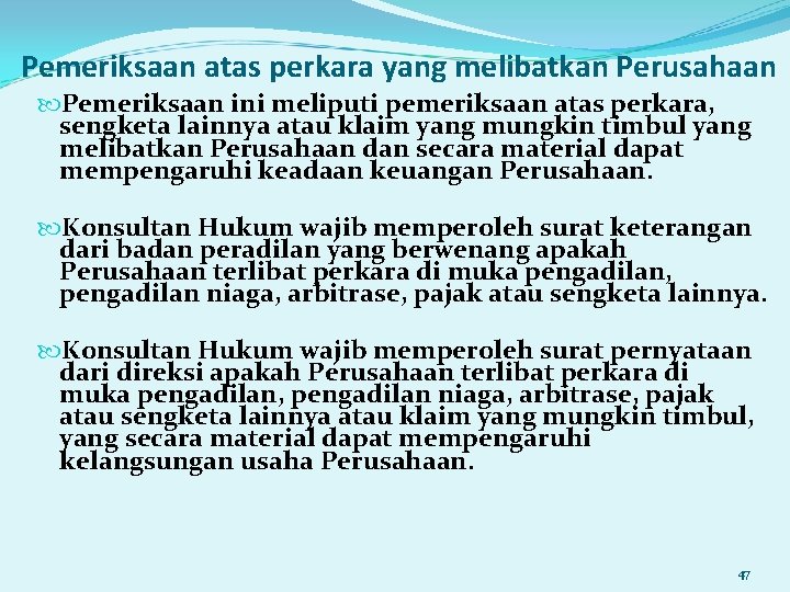 Pemeriksaan atas perkara yang melibatkan Perusahaan Pemeriksaan ini meliputi pemeriksaan atas perkara, sengketa lainnya