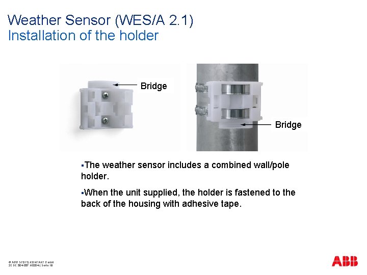 Weather Sensor (WES/A 2. 1) Installation of the holder Bridge §The weather sensor includes