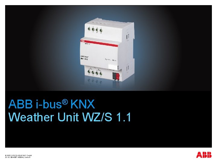 ABB i-bus® KNX Weather Unit WZ/S 1. 1 © ABB STOTZ-KONTAKT Gmb. H 2