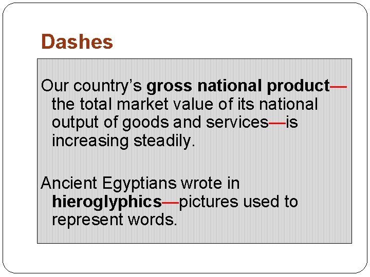 Dashes Our country’s gross national product— the total market value of its national output