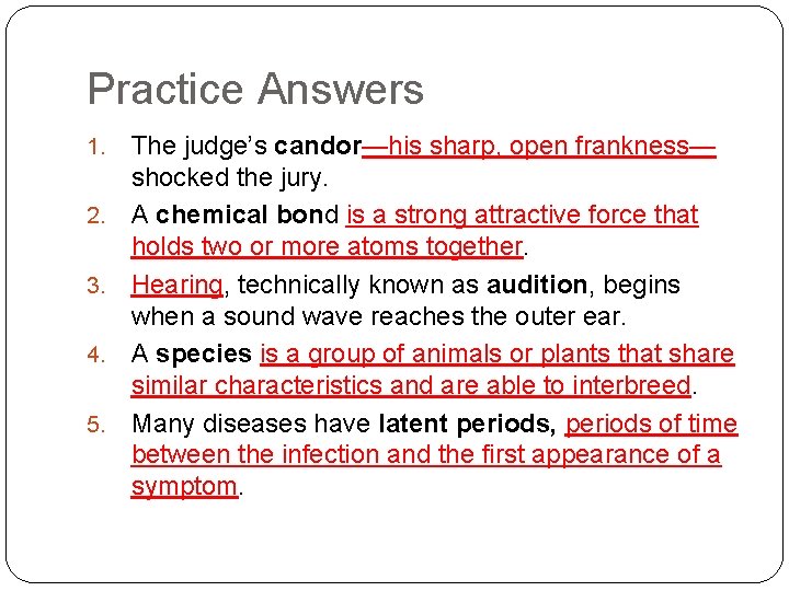 Practice Answers 1. 2. 3. 4. 5. The judge’s candor—his sharp, open frankness— shocked
