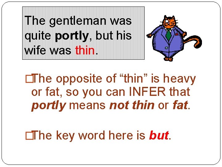 The gentleman was quite portly, but his wife was thin. �The opposite of “thin”