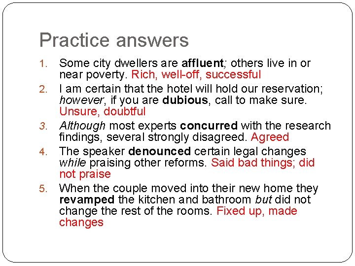 Practice answers 1. 2. 3. 4. 5. Some city dwellers are affluent; others live
