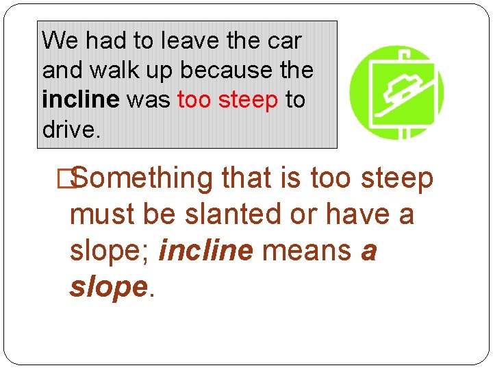 We had to leave the car and walk up because the incline was too