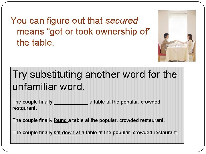 You can figure out that secured means “got or took ownership of” the table.