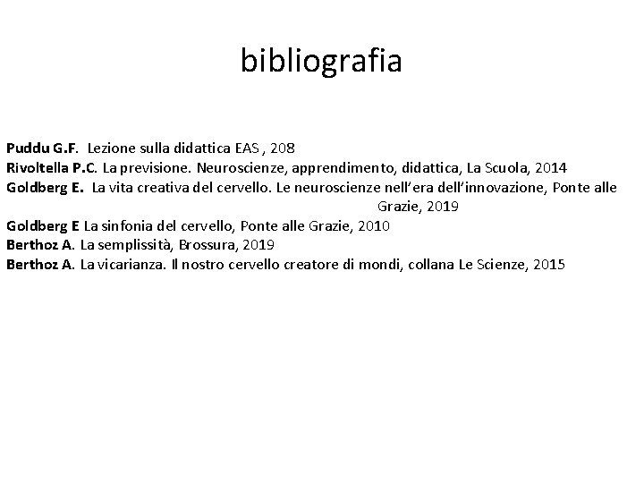 bibliografia Puddu G. F. Lezione sulla didattica EAS , 208 Rivoltella P. C. La