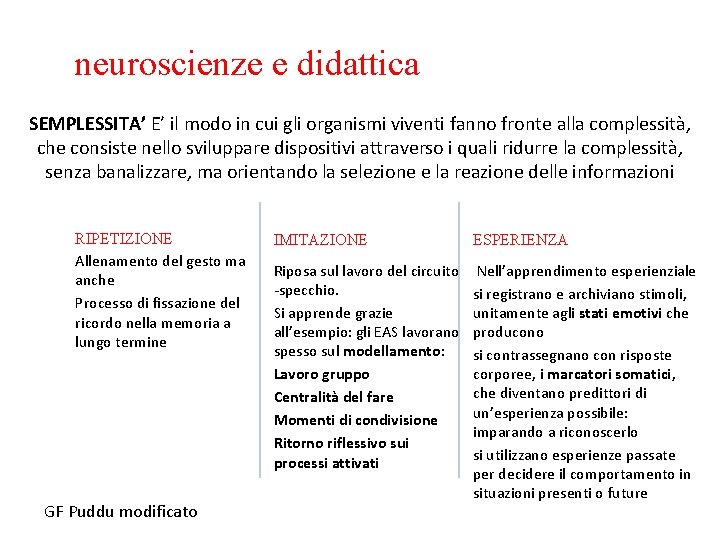 neuroscienze e didattica SEMPLESSITA’ E’ il modo in cui gli organismi viventi fanno fronte