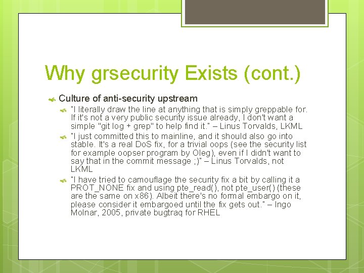Why grsecurity Exists (cont. ) Culture of anti-security upstream “I literally draw the line