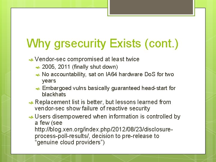 Why grsecurity Exists (cont. ) Vendor-sec compromised at least twice 2005, 2011 (finally shut