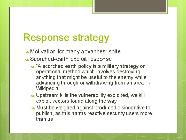 Response strategy Motivation for many advances: spite Scorched-earth exploit response “A scorched earth policy