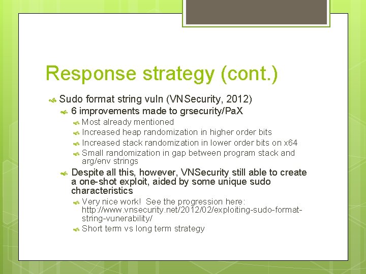 Response strategy (cont. ) Sudo format string vuln (VNSecurity, 2012) 6 improvements made to