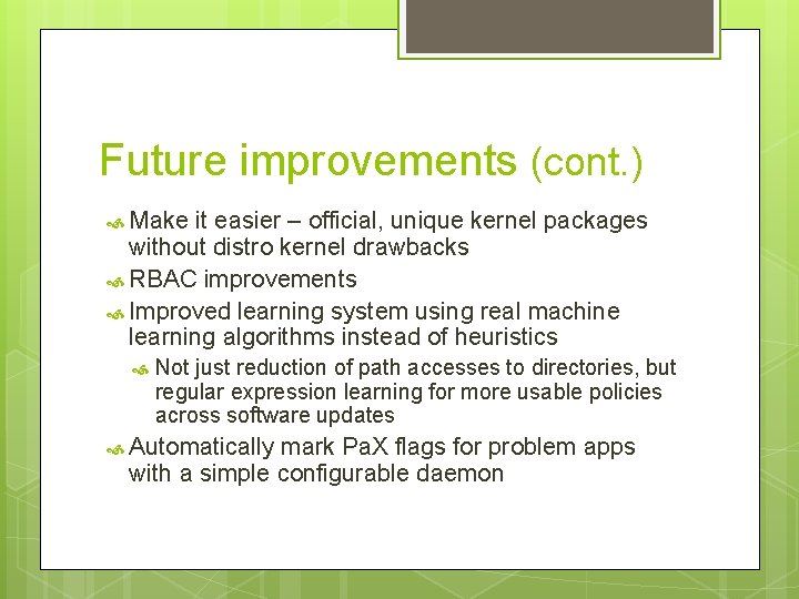 Future improvements (cont. ) Make it easier – official, unique kernel packages without distro