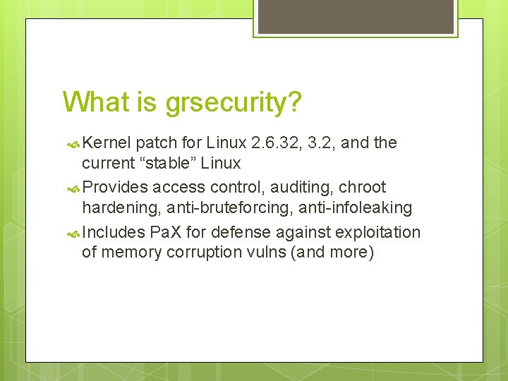 What is grsecurity? Kernel patch for Linux 2. 6. 32, 3. 2, and the