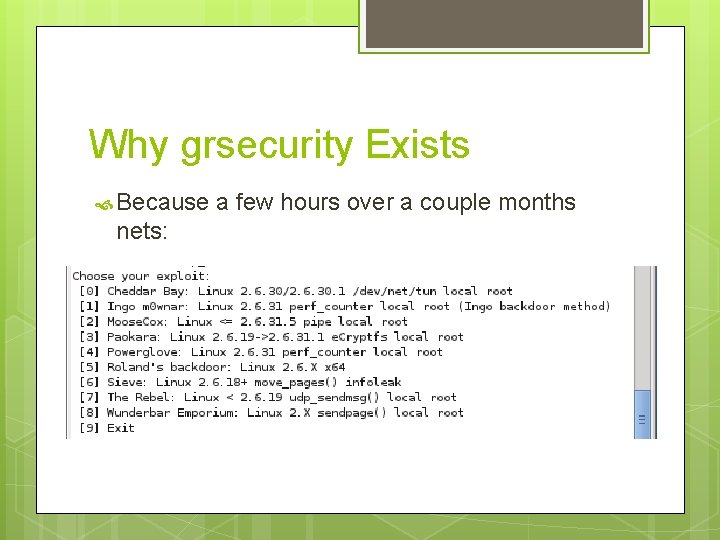 Why grsecurity Exists Because nets: a few hours over a couple months 