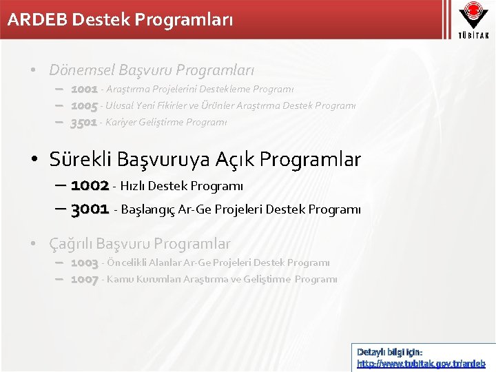 ARDEB Destek Programları • Dönemsel Başvuru Programları – 1001 - Araştırma Projelerini Destekleme Programı