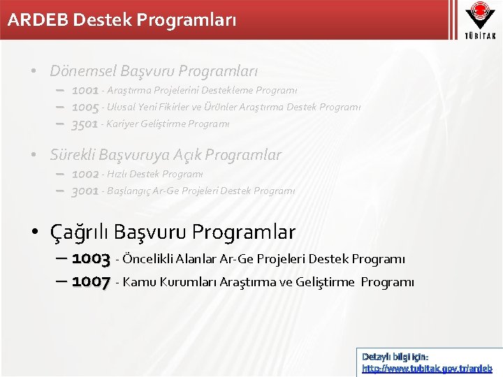 ARDEB Destek Programları • Dönemsel Başvuru Programları – 1001 - Araştırma Projelerini Destekleme Programı