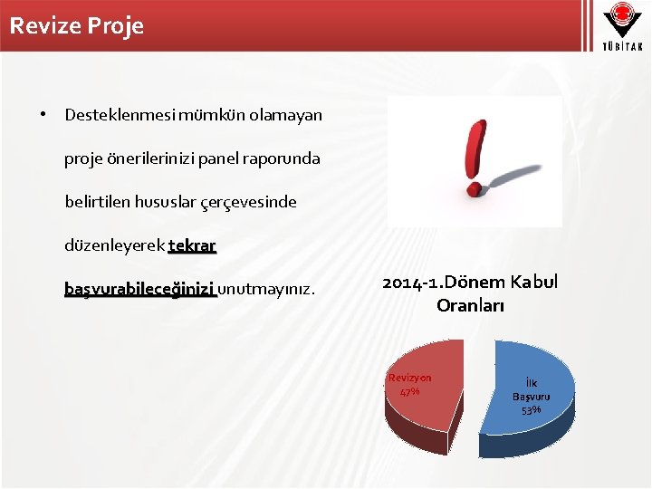 Revize Proje • Desteklenmesi mümkün olamayan proje önerilerinizi panel raporunda belirtilen hususlar çerçevesinde düzenleyerek