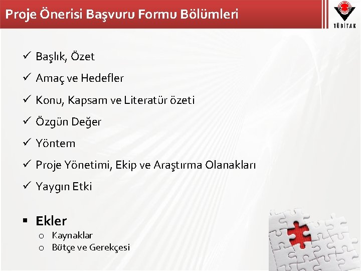 Proje Önerisi Başvuru Formu Bölümleri ü Başlık, Özet ü Amaç ve Hedefler ü Konu,
