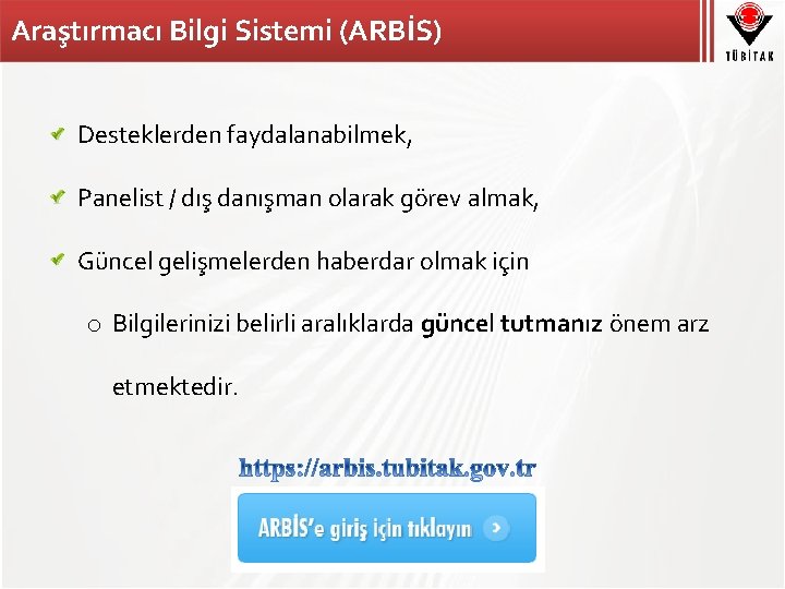 Araştırmacı Bilgi Sistemi (ARBİS) Desteklerden faydalanabilmek, Panelist / dış danışman olarak görev almak, Güncel