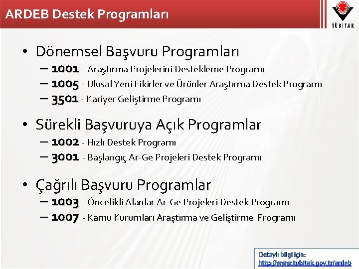 ARDEB Destek Programları • Dönemsel Başvuru Programları – 1001 - Araştırma Projelerini Destekleme Programı