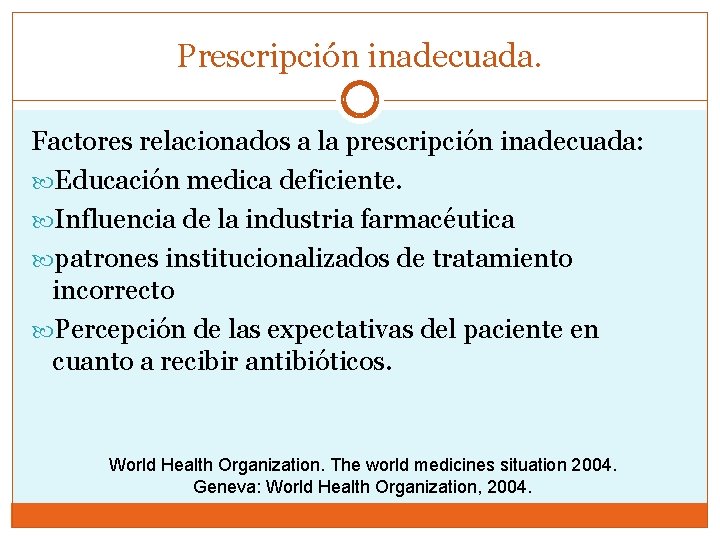 Prescripción inadecuada. Factores relacionados a la prescripción inadecuada: Educación medica deficiente. Influencia de la